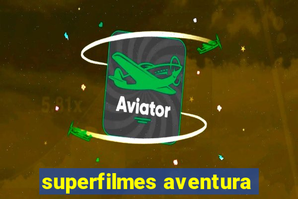 superfilmes aventura